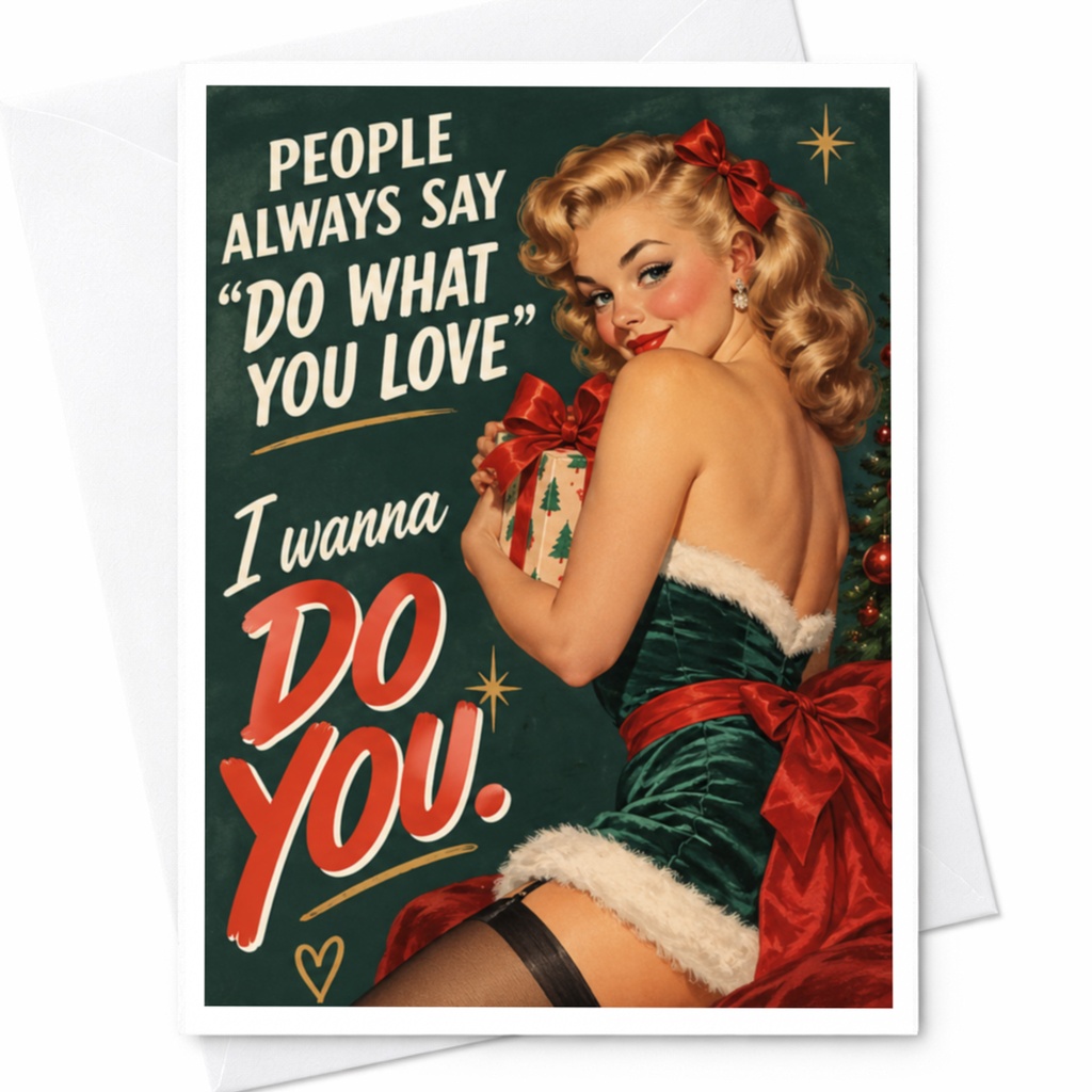 People Always Say Do What You Love I Wanna Do You Christmas Card Funny Holiday Greeting Card For Him Her Romantic C8250