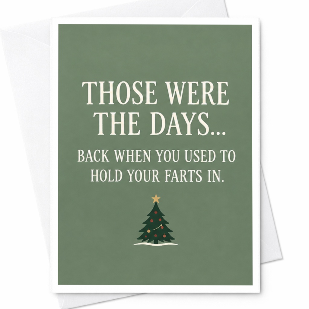 Those Were The Days... Back When You Used To Hold Your Farts In. Funny Christmas Card Holiday Greeting For Friend C8560