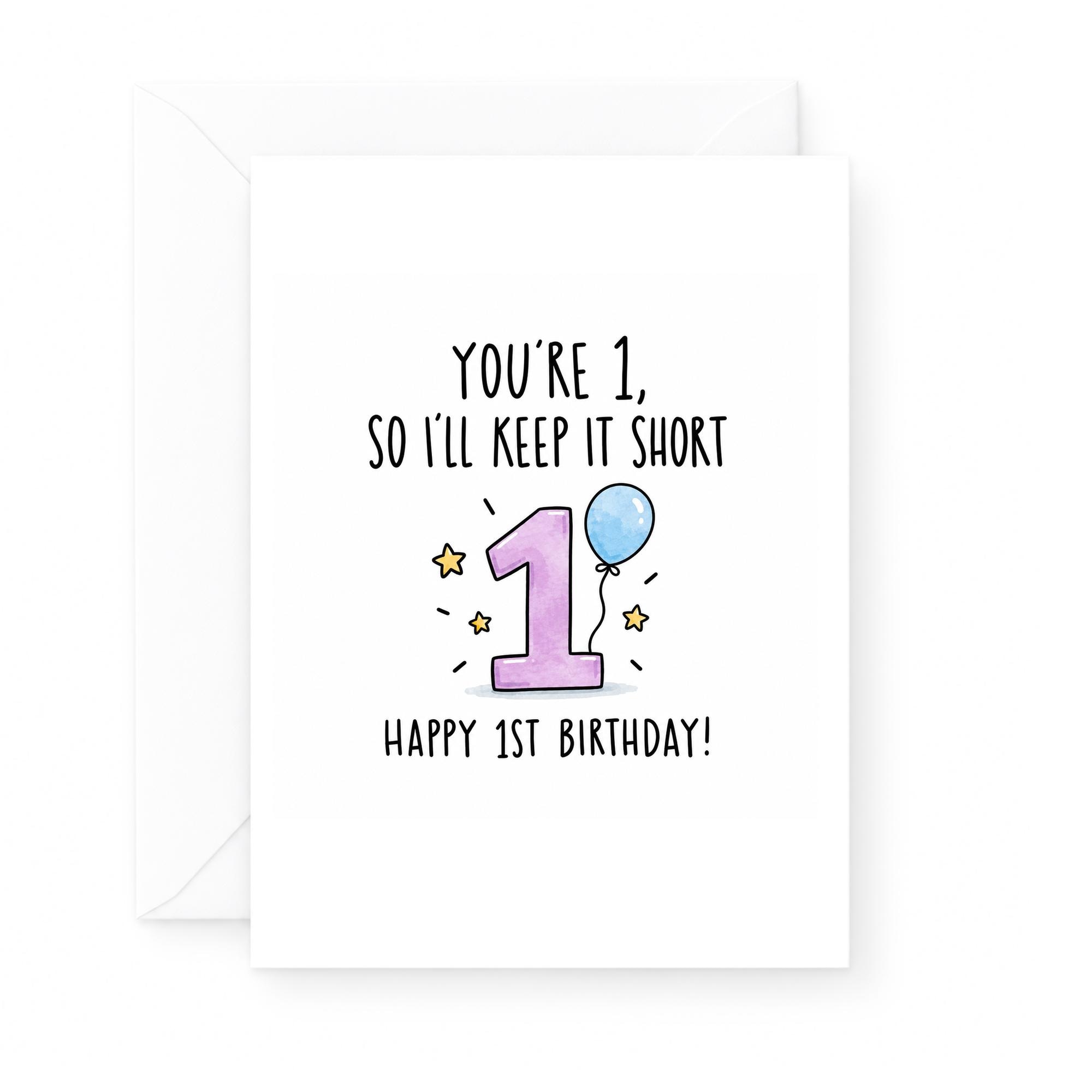 You're 1, So I'll Keep It Short Happy 1st Birthday! 1st Birthday Card Cute Kids Birthday Card For Baby Boy Girl Fun Celebration C1932